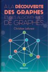 À la découverte des graphes et des algorithmes de graphes À la découverte des graphes et des algorithmes de graphes