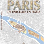 Paris, de parcelles en pixels, aux Presses universitaires de Vincennes (45 €)